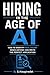 Hiring in the Age of AI: How to Identify Real Talent When Everyone Can Write the Perfect Application