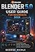 BLENDER 5.o User Guide For Beginners 2026: A Simple Guide to Begin 3D Design, Modeling, Materials, Animation, Lighting, and Rendering with Clear, Hands-On Techniques