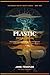 The Plastic Organization (The Quantum Mind of Safety Series)