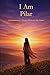 I Am Pilar: A Celebration of a Mother Written in Her Name