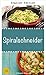 Spiralizer - Delicious, Easy, and Quick Recipes for Breakfast, Lunch, and Dinner