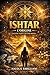 ISHTAR - L'Origine: Un potere segreto. Una sfida mortale. (ISHTAR - La Trilogia Vol. 1) (Italian Edition)