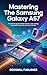 Mastering the Samsung Galaxy A57 by Emily Fall
