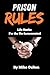 Prison Rules: Life Hacks for the Un-Incarcerated