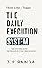 Think Like a Topper — The Daily Execution System: Study Every Day Without Fail, Eliminate Missed Sessions, and Build Consistent Progress Over Time