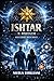 ISHTAR - Il Risveglio: Nuove scoperte. Antiche minacce (ISHTAR - La Trilogia Vol. 2) (Italian Edition)