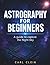 ASTROGRAPHY FOR BEGINNERS: A guide to capture the Night -sky