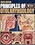 PRINCIPLES OF OTOLARYNGOLOGY: A Clinical Reference Covering Head and Neck Surgery Through Symptom-Based Reasoning and Disease-Based Mastery for Students, Residents, and Practitioners