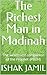 The Richest Man in Madinah : The wealthiest companion of the Prophet (PBUH)
