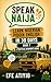 Speak Naija: Learn Nigerian Pidgin English in 30 Days