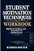 Student Motivation Techniques Workbook: Build Focus, Confidence, and Study Habits for Academic Success