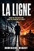 LA LIGNE: On croit la voir. Jusqu'au moment où on la franchit. (French Edition)