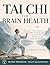 Tai Chi for Brain Health: A Gentle 28-Day Illustrated Program of Slow Flowing Movement to Support Memory, Sharpen Focus, and Protect Your Mind After 60