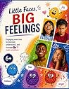 Little Faces, BIG FEELINGS: Emotional Intelligence Workbook for Kids Ages 6+ | 15 Emotions, Social-Emotional Learning Activities, Coloring & ... Through Fun Activities, Real-Life Scenarios