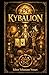Kybalion: De 7 Principes van Waarheid - Een studie van de hermetische filosofie van het oude Egypte en Griekenland - Geschreven door De Drie Ingewijden (Religie en Spiritualiteit) (Dutch Edition)