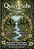 Quiet Paths Coloring Book: 36 Nature Mandala Landscape Designs for Relaxation and Stress Relief (Quiet Paths Series)