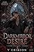 DARKMIRROR DESIRE: A DARK PARANORMAL ROMANCE (The Darkmirror Saga)