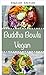 Vegan Buddha Bowls - Superfood in a Bowl