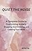 Quiet the Noise: A Complete Guide to Overcoming Anxiety & Breaking Free from Overthinking (Mental Wellness Series)