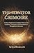The Servitor Grimoire: A Chaos Magician’s Complete Work on the Creation, Command, and Dissolution of Thoughtform Servants: Practical servitor magick for real-world results.