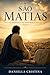 São Matias : O Apóstolo da Segunda Chance (Luzes da Santidade) (Portuguese Edition)