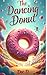 The Dancing Donut