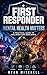 First Responder Mental Health Matters: A Practical Guide to Wellness and Resilience