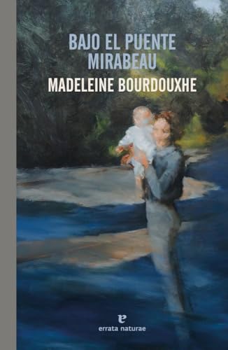 Portada de Bajo el puente Mirabeau, de Madeleine Bourdouxhe