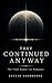 They Continued Anyway: The Final Report on Humanity