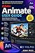 Adobe Animate User Guide: Step-by-Step Guide to Mastering Tools, Timeline, Keyframes, and Techniques for Professional 2D Animation and Motion Graphics