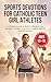 SPORTS DEVOTIONS FOR CATHOLIC TEEN GIRL ATHLETES : A 52-Week Journey to Build Confidence, Inner Strength, Discipline, and Christ-Centered Faith On and Off the Field