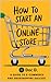 "How to Start an Online Sto...