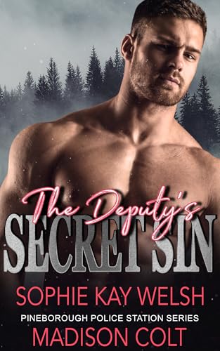THE DEPUTY'S SECRET SIN: A Spicy Small Town Cop Romance Instalove (Pineborough Police Station Series Book 5)