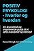 Positiv psykologi - hvorfor og hvordan: En lavpraktisk og inspirerende guide til at løfte livskvalitet og helbred med positiv psykologi (Danish Edition)