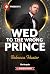 Wed to the Wrong Prince by Rebecca  Hunter
