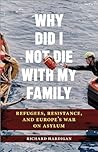 Why Did I Not Die with My Family?: Survival in Europe’s War on Refugees