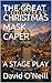 THE GREAT CHRISTMAS MASK CAPER : A STAGE PLAY
