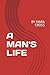 A MAN'S LIFE