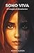 SONO VIVA: Il coraggio di ricominciare (Italian Edition)