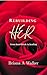 Rebuilding HER: From heartbreak to healing