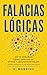 Falacias lógicas. Así te engañan: Cómo identificar, evitar y argumentar mejor. Desde Sócrates a las redes sociales (Spanish Edition)
