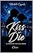 Kiss or Die: Il peso di uno sguardo (Italian Edition)