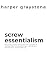 Screw You, Essentialism: Wh...