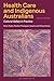 Health Care and Indigenous Australians: Cultural Safety in Practice
