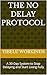 The No delay Protocol : A 30-Day System to Stop Delaying and Start Living Fully