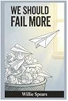 We Should Fail More
