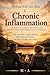 Chronic Inflammation: A Biological Guide to the Hidden Fire Behind Fatigue, Pain, Weight Gain, and Disease Why Your Body Is Quietly Burning, What Keeps ... It Down (Working With your Body Book 23)