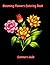 100 Flowers: A Beautiful Coloring Book of Blooming Gardens, Floral Bouquets, and Relaxing Nature Scenes