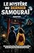 Le mystère du dernier samouraï: Livre pour enfants de 8 à 12 ans – Un roman d’aventure illustré au cœur du Japon avec des secrets cachés une enquête passionnante (French Edition)
