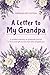 A Letter to My Grandpa: A Fill-in-the-Blank Memory & Gratitude Journal Gift Book to Share Memories, Appreciation & Love with Your Grandfather